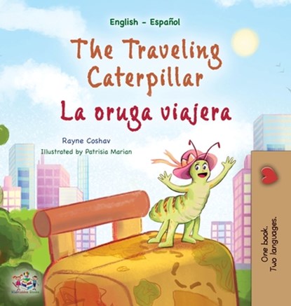 The Traveling Caterpillar (English Spanish Bilingual Children's Book), Rayne Coshav ; Kidkiddos Books - Gebonden - 9781525968624