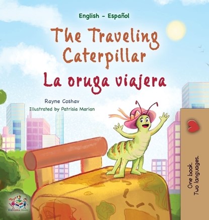 The Traveling Caterpillar (English Spanish Bilingual Children's Book), Rayne Coshav ; Kidkiddos Books - Gebonden - 9781525968624