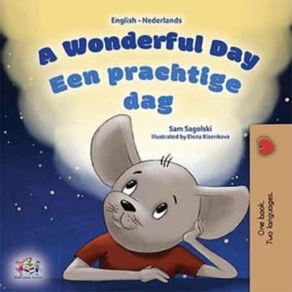 A Wonderful Day Een prachtige dag!, Sam Sagolski ; KidKiddos Books - Ebook - 9781525968785