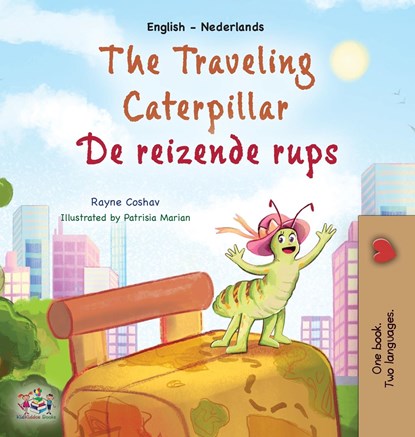 The Traveling Caterpillar (English Dutch Bilingual Children's Book), Rayne Coshav ;  Kidkiddos Books - Gebonden - 9781525969737
