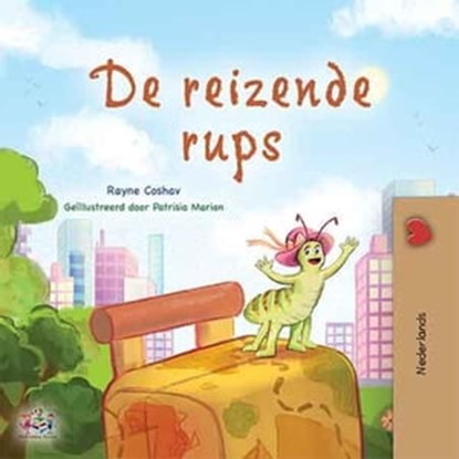 De reizende rups, Rayne Coshav ; KidKiddos Books - Ebook - 9781525969744
