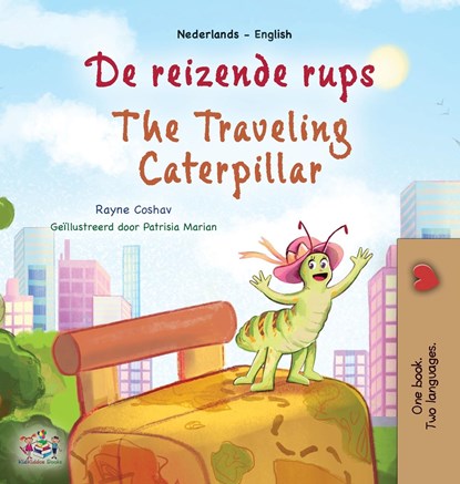 The Traveling Caterpillar (Dutch English Bilingual Book for Kids), Rayne Coshav ;  Kidkiddos Books - Gebonden - 9781525969799