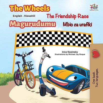 The Wheels The Friendship Race (English Swahili Bilingual Book for Kids), Inna Nusinsky ; Kidkiddos Books - Paperback - 9781525987922