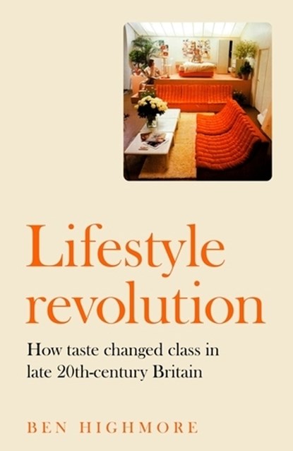 Lifestyle Revolution, Ben Highmore - Gebonden - 9781526108821