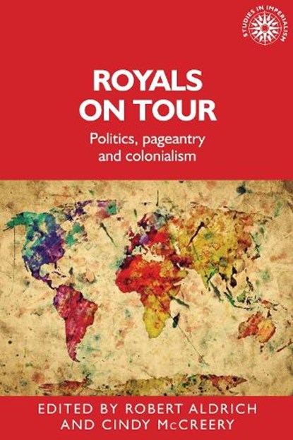Royals on tour, Robert Aldrich ; Cindy McCreery - Paperback - 9781526109385