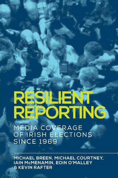 Resilient Reporting, Michael Breen ; Michael Courtney ; Iain Mcmenamin ; Eoin O'Malley - Paperback - 9781526119995