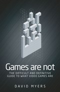 Games are Not | David Myers | 