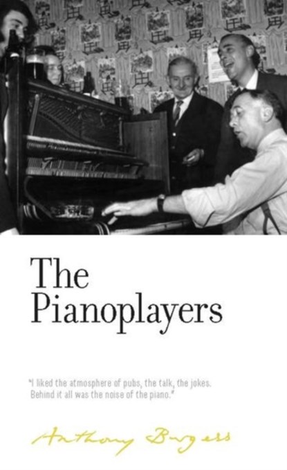 The Pianoplayers, Anthony Burgess - Gebonden - 9781526122346