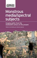 Monstrous Media/Spectral Subjects | Botting, Fred ; Spooner, Catherine | 