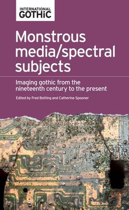 Monstrous Media/Spectral Subjects, Fred Botting ; Catherine Spooner - Paperback - 9781526123039