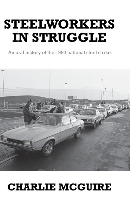 Steelworkers in Struggle, Charlie McGuire - Gebonden - 9781526123206