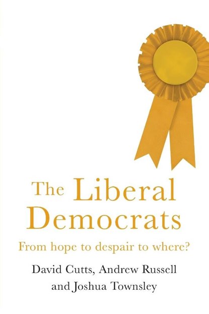 The Liberal Democrats, David Cutts ; Andrew Russell ; Joshua Harry Townsley - Paperback - 9781526127839