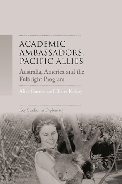Academic Ambassadors, Pacific Allies, Alice Garner ; Diane Kirkby - Gebonden - 9781526128973