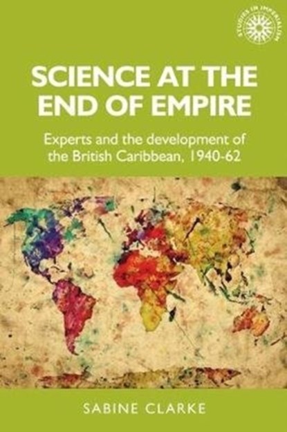 Science at the End of Empire, Sabine Clarke - Gebonden - 9781526131386