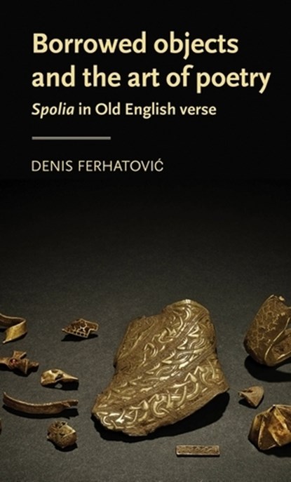 Borrowed Objects and the Art of Poetry, Denis (Assistant Professor) Ferhatovic - Gebonden - 9781526131652