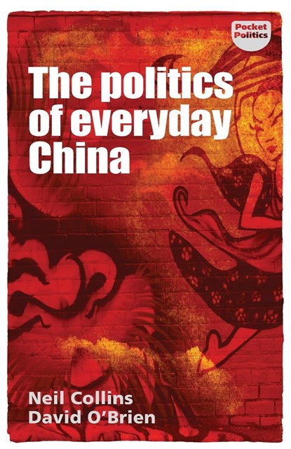 The Politics of Everyday China, Neil Collins ; David O'Brien - Paperback - 9781526131805