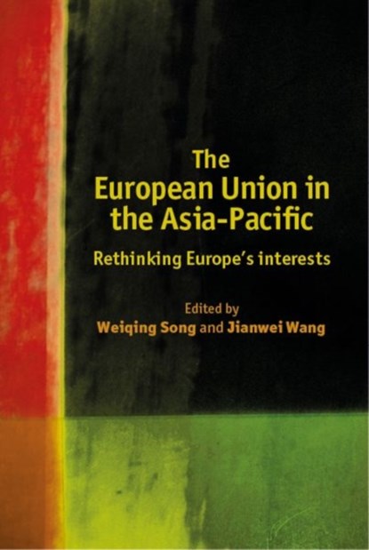 The European Union in the Asia-Pacific, Weiqing Song ; Jianwei Wang - Gebonden - 9781526131850