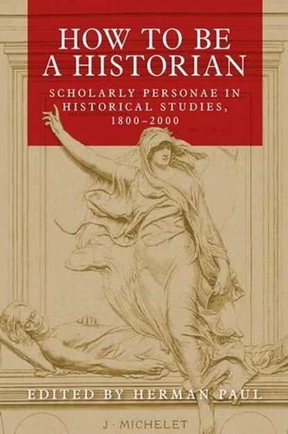 How to be a Historian, Herman Paul - Gebonden - 9781526132802