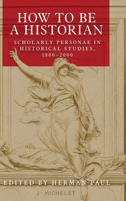 How to be a Historian, Herman Paul - Gebonden - 9781526132802