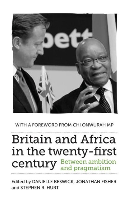 Britain and Africa in the Twenty-First Century, Danielle Beswick ; Jonathan Fisher ; Stephen R. Hurt - Gebonden - 9781526134134