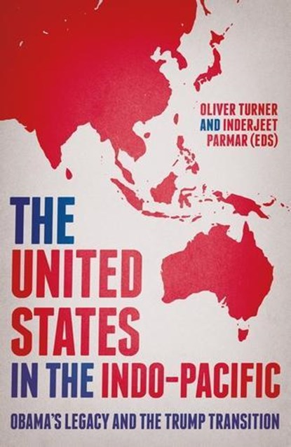 The United States in the Indo-Pacific, Oliver Turner ; Inderjeet Parmar - Paperback - 9781526135032