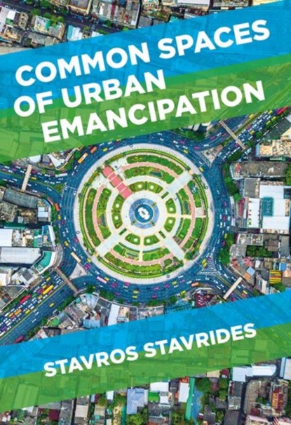 Common Spaces of Urban Emancipation, Stavros Stavrides - Gebonden - 9781526135599