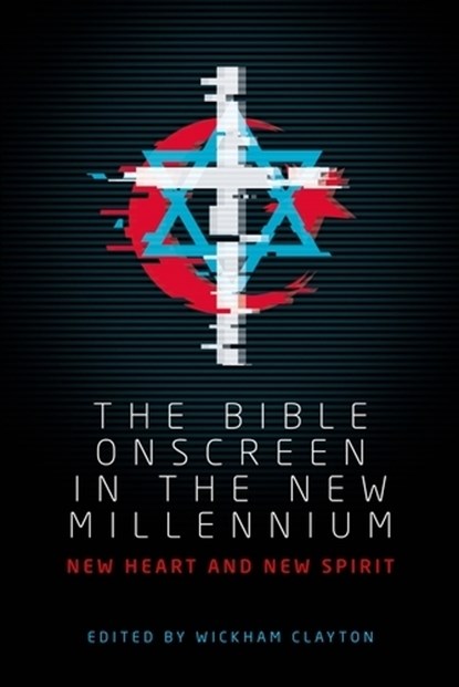 The Bible Onscreen in the New Millennium, Wickham Clayton - Gebonden - 9781526136572