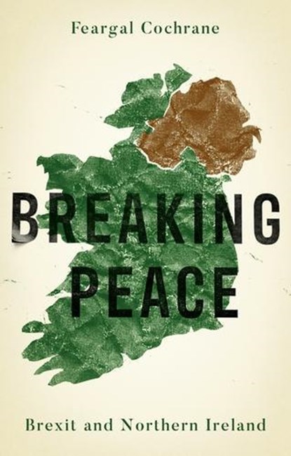 Breaking Peace, Feargal Cochrane - Gebonden - 9781526142559