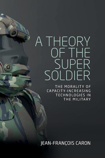 A Theory of the Super Soldier, Jean-Francois Caron - Paperback - 9781526143648