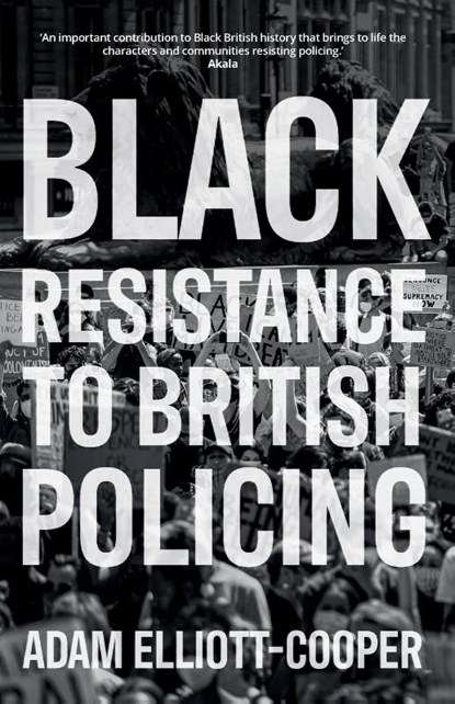 Black Resistance to British Policing, Adam Elliott-Cooper - Paperback - 9781526143938