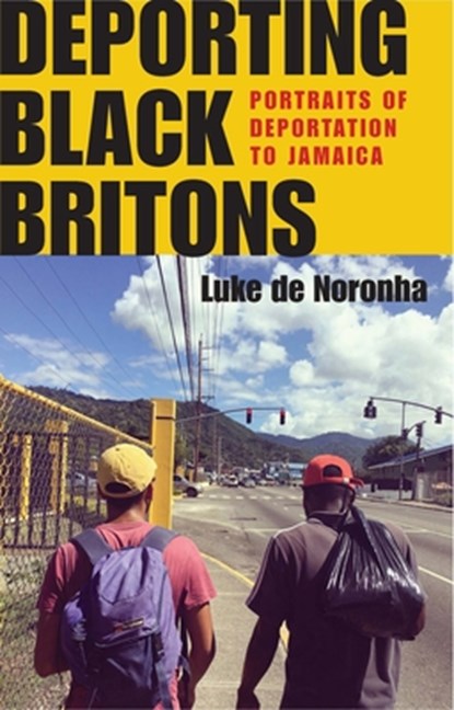Deporting Black Britons, Luke de Noronha - Gebonden - 9781526143990