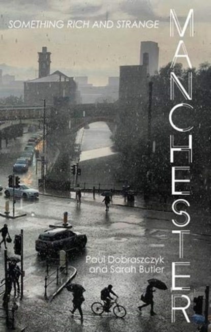 Manchester, Paul Dobraszczyk ; Sarah Butler - Paperback - 9781526144140