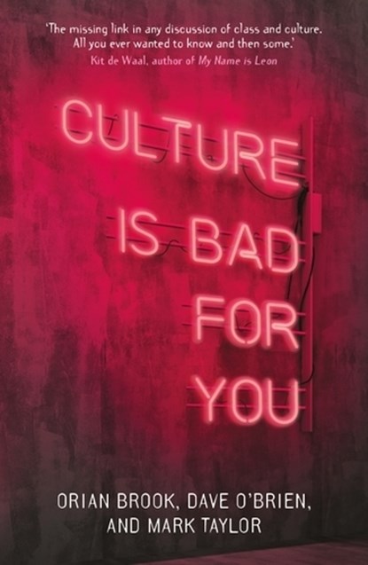 Culture is Bad for You, Orian Brook ; Dave O'Brien ; Mark Taylor - Paperback - 9781526144164
