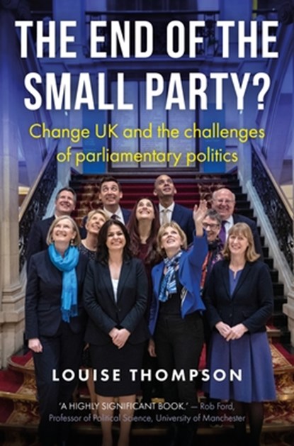The End of the Small Party?, Louise Thompson - Gebonden - 9781526145581