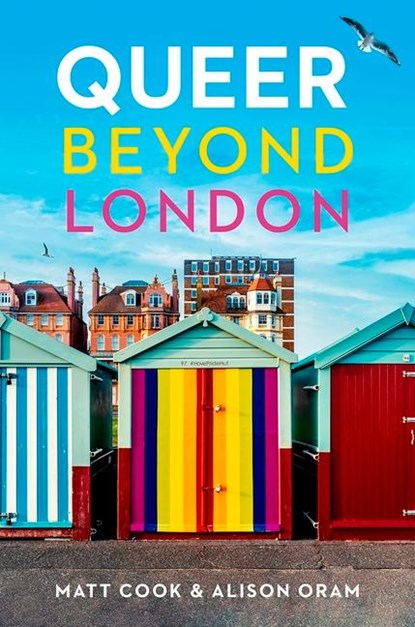 Queer Beyond London, Matt Cook ; Alison Oram - Gebonden - 9781526145864