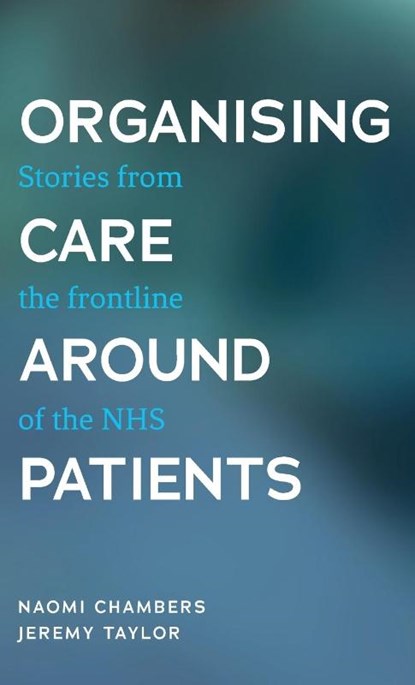 Organising Care Around Patients, Naomi Chambers ; Jeremy Taylor - Gebonden - 9781526147455