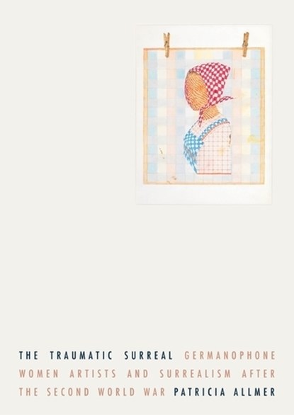 The Traumatic Surreal, Patricia Allmer - Gebonden - 9781526149794