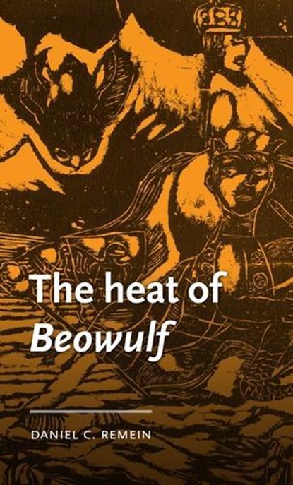 The Heat of Beowulf, Daniel C. (Assistant Professor of English) Remein - Gebonden - 9781526150585