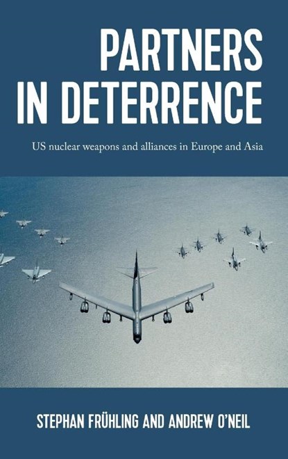Partners in Deterrence, Stephan Fruhling ; Andrew O'Neil - Gebonden - 9781526150721