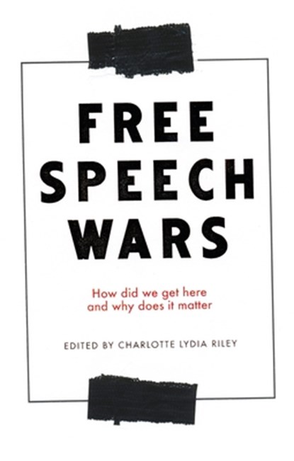 The Free Speech Wars, Charlotte Lydia Riley - Paperback - 9781526151162