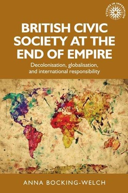 British Civic Society at the End of Empire, Anna Bocking-Welch - Paperback - 9781526151674