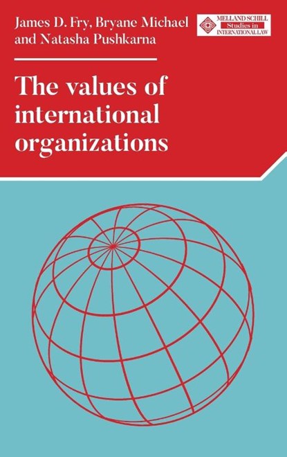 The Values of International Organizations, James D. Fry ; Bryane Michael ; Natasha Pushkarna - Gebonden - 9781526152411