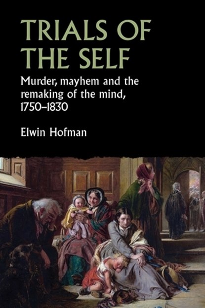 Trials of the Self, Elwin Hofman - Gebonden - 9781526153142