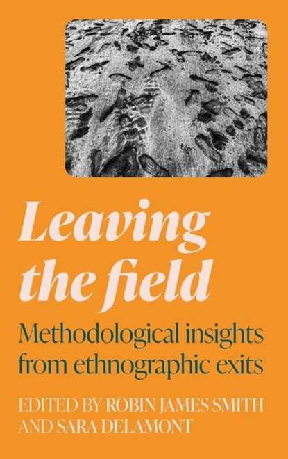 Leaving the Field, Robin James Smith ; Sara Delamont - Gebonden - 9781526157652