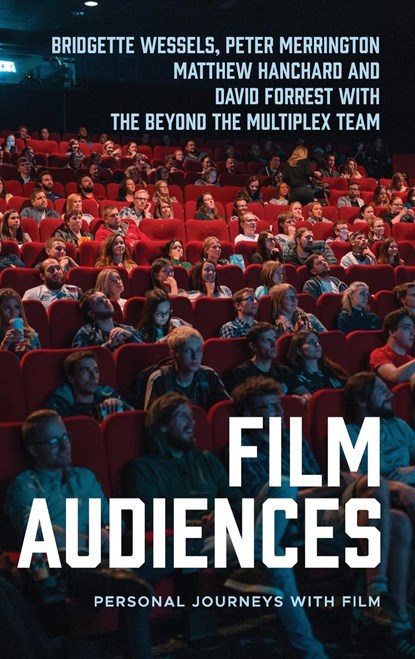 Film Audiences, Bridgette Wessels ; Peter Merrington ; Matthew Hanchard ; David Forrest - Gebonden - 9781526157829