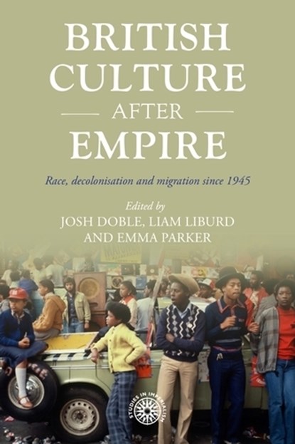 British Culture After Empire, Josh Doble ; Liam Liburd ; Emma Parker - Gebonden - 9781526159748