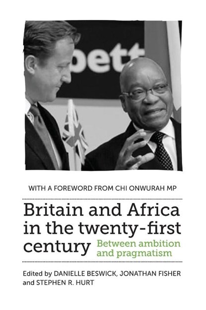 Britain and Africa in the Twenty-First Century, Danielle Beswick ; Jonathan Fisher ; Stephen R. Hurt - Paperback - 9781526160331