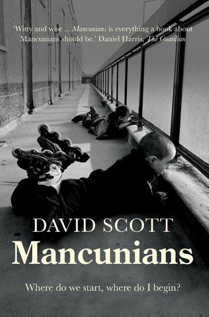 Mancunians, David Scott - Gebonden - 9781526161505