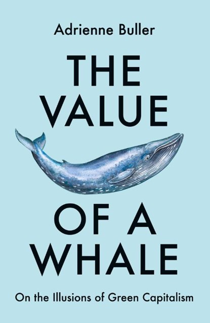 The Value of a Whale, Adrienne Buller - Paperback - 9781526162632
