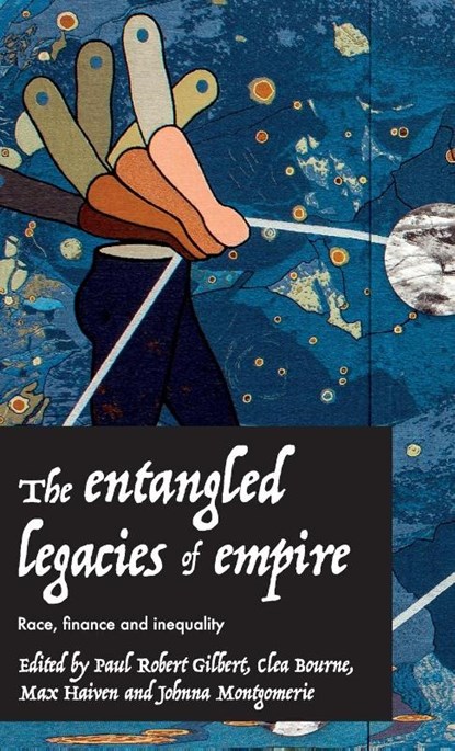 The Entangled Legacies of Empire, Paul Gilbert ; Clea Bourne ; Max Haiven - Gebonden - 9781526163448